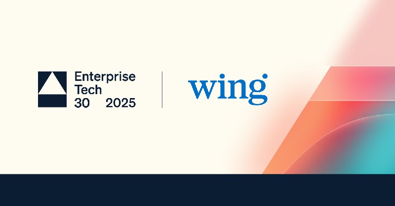 Enterprise Tech 30 List | Presented by Wing