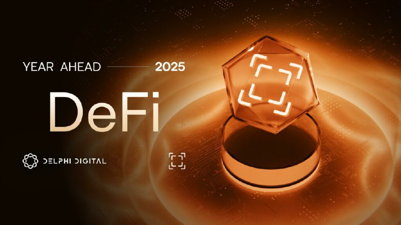 The Year Ahead for DeFi 2025 - Delphi Digital